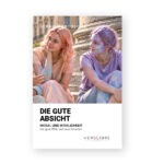 Die Gute Absicht – Moral und Wirklichkeit