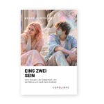 EINS ZWEI SEIN - Vom Einssein, der Einsamkeit und der Sehnsucht nach dem Anderen